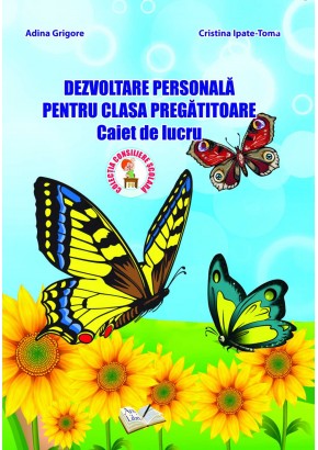 Dezvoltare personala pentru clasa pregatitoare - Adina Grigore