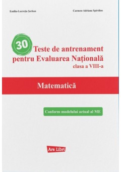 30 Teste de antrenament pentru Evaluarea Nationala Matematica clasa a VIII-a