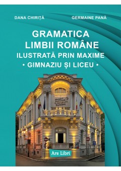 Gramatica limbii romane ilustrata prin maxime