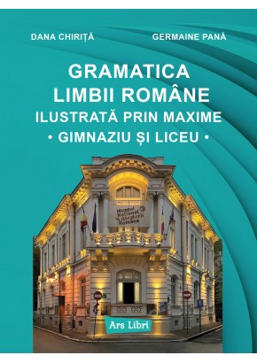 Gramatica limbii romane ilustrata prin maxime Gramatica limbii romane ilustrata prin maxime