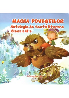 Magia povestilor - Antologie de texte literare clasa a II-a