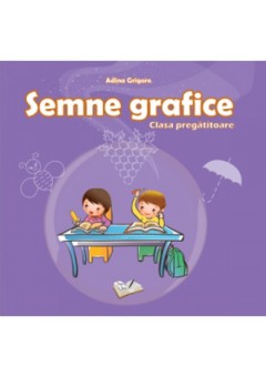 Semne grafice clasa pregatitoare - Adina Grigore