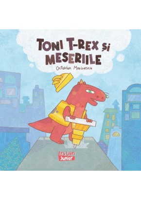 Toni T-Rex si meseriile Toni T-Rex si meseriile