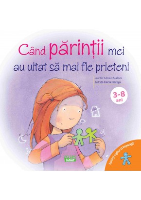 Cand parintii mei au uitat sa mai fie prieteni  - Ajuta-ti copilul sa inteleaga