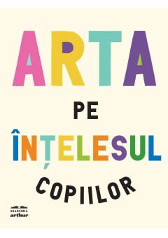 Arta pe intelesul copiilor - Editia integrala si revizuita