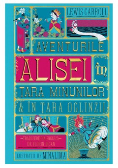 Aventurile Alisei in Tara Minunilor si in Tara Oglinzii - Editie ilustrata