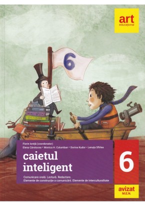 Caietul inteligent clasa a VI-a (Semestrele I+II). Comunicare orala. Lectura. Redactare