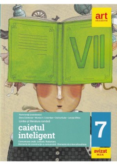 Caietul inteligent Literatura, Limba romana, Comunicare clasa a VII-a Comunicare orala, lectura, redactare