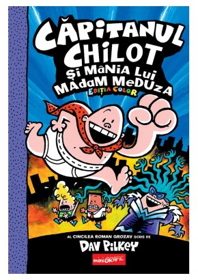 Capitanul Chilot si mania lui Madam Meduza #5 Editia color