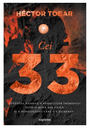 Cei 33 - Povestea nespusa a barbatilor ingropati intr-o mina din Chile