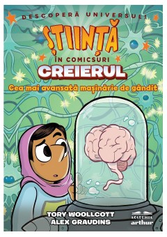 Creierul - Cea mai avansata masinarie de gandit (Stiinta in comicsuri)