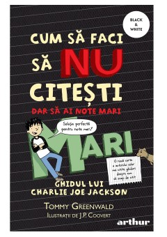 Cum sa faci sa NU citesti, dar sa ai note mari: Ghidul lui Charlie Joe Jackson #2