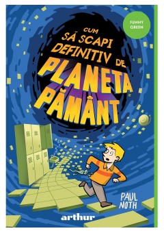 Cum sa scapi definitiv de Planeta Pamant