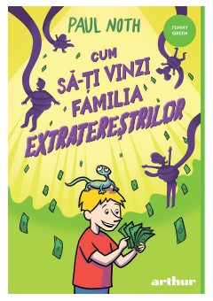 Cum sa-ti vinzi familia extraterestrilor