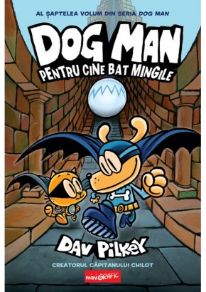 Dog Man (#7) Pentru cine bat mingile