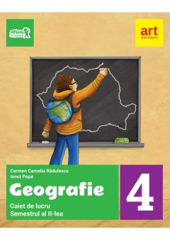 Geografie caiet de lucru clasa a IV-a semestrul al II-lea