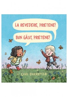 La revedere, prietene! Bun venit, prietene!