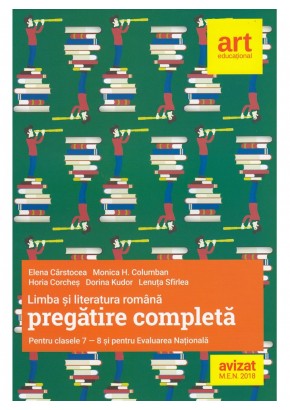 Limba si literatura romana pregatire completa pentru clasele a VII-a si a VIII-a si pentru evaluarea nationala