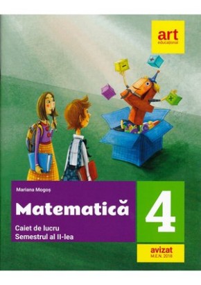 Matematica caiet de lucru clasa a IV-a semestrul al II-lea