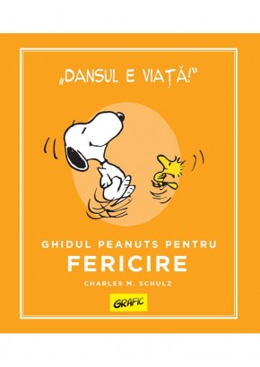 PEANUTS Ghiduri pentru viata Ghidul Peanuts pentru fericire