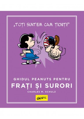 PEANUTS Ghiduri pentru viata Ghidul Peanuts pentru frati si surori