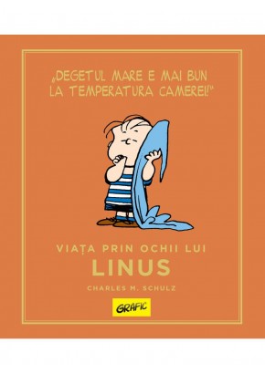 PEANUTS Ghiduri pentru viata Viata prin ochii lui Linus