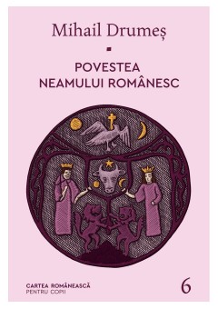 Povestea neamului romanesc Vol 6