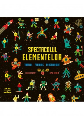 Spectacolul elementelor - Tabelul periodic personificat
