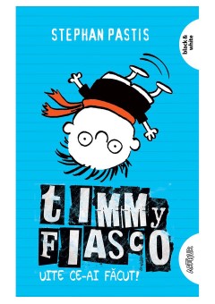 Timmy Fiasco 2 - Uite ce-ai facut! 