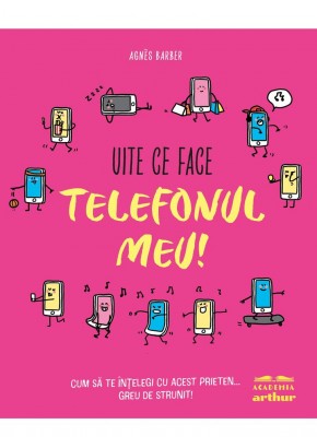 Uite ce face telefonul meu! Cum sa te intelegi cu acest prieten... greu de strunit