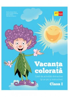 Vacanta colorata clasa I caiet de activitati distractive (si un pic si instructive)