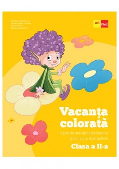 Vacanta colorata clasa a II-a caiet de activitati distractive (si un pic instructive)