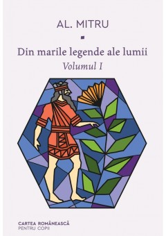 Din marile legende ale lumii volumul I