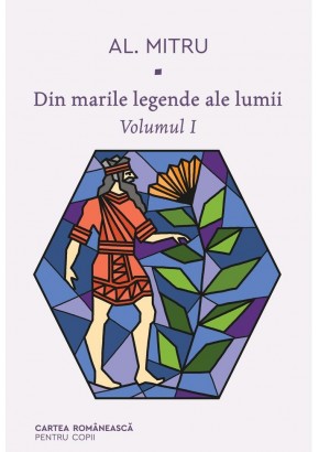 Din marile legende ale lumii volumul I