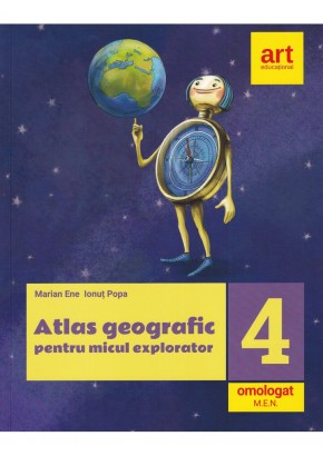 Atlas geografic pentru micul explorator. Clasa a IV-a Atlas geografic pentru micul explorator. Clasa a IV-a