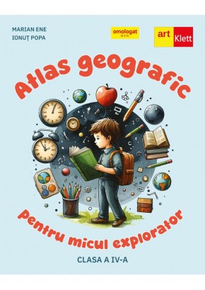 Atlas geografic pentru micul explorator clasa a IV-a Atlas geografic pentru micul explorator clasa a IV-a
