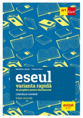 Bacalaureat Eseul - varianta rapida de pregatire pentru Bacalaureat Literatura romana Editie revizuita Bacalaureat Eseul - varianta rapida de pregatire pentru Bacalaureat Literatura romana Editie revizuita