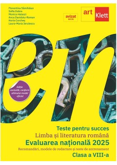 Teste pentru succes limba si literatura romana clasa a VIII-a - Teste pentru Evaluarea nationala 2025 Editie revizuita conform ultimului model oficial