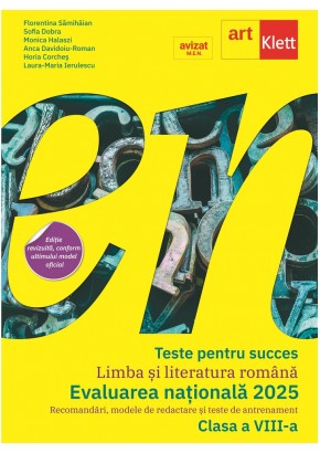 Teste pentru succes limba si literatura romana clasa a VIII-a - Teste pentru Evaluarea nationala 2025 Editie revizuita conform ultimului model oficial