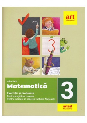 Matematica exercitii si probleme clasa a III-a pentru pregatirea curenta si pentru exersare in vederea Evaluarii Nationale