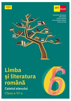 Limba si literatura romana caietul elevului clasa a VI-a - Florentina Sanmihaian, Sofia Dobra