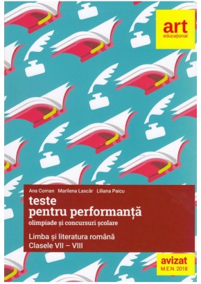 Teste pentru performanta la olimpiade si concursuri scolare limba si literatura romana clasele VII-VIII