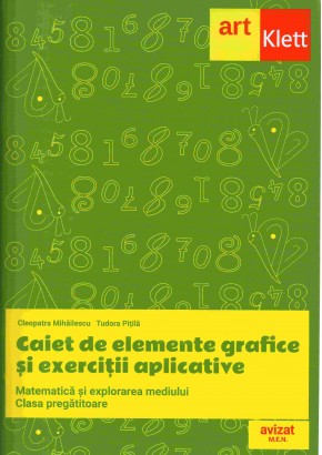 Matematica si explorarea mediului caiet de elemente grafice si exercitii aplicative clasa pregatitoare