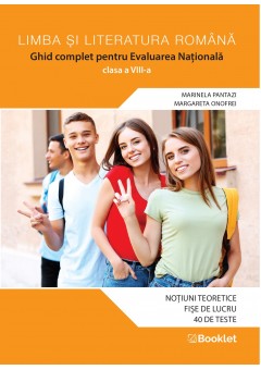 Limba si literatura romana Ghid complet pentru Evaluarea Nationala clasa a VIII-a, in conformitate cu noua programa publicata in august 2022