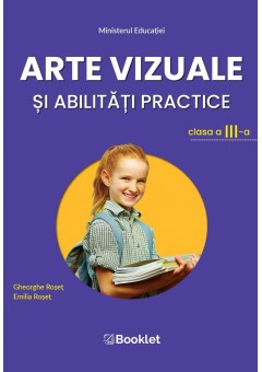 Arte vizuale si abilitati practice manual pentru clasa a III-a, autor Gheorghe Roset
