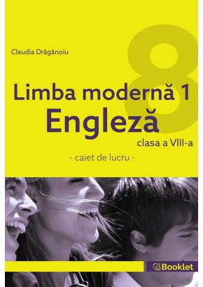 Limba moderna L1 Engleza caiet de lucru pentru clasa a VIII-a