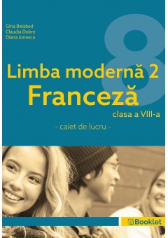 Limba moderna 2 Franceza caiet de lucru pentru clasa a VIII-a