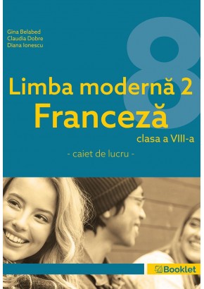 Limba moderna 2 Franceza caiet de lucru pentru clasa a VIII-a