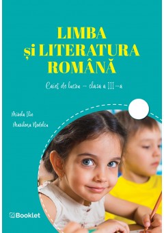 Limba si literatura romana caiet de lucru clasa a III-a