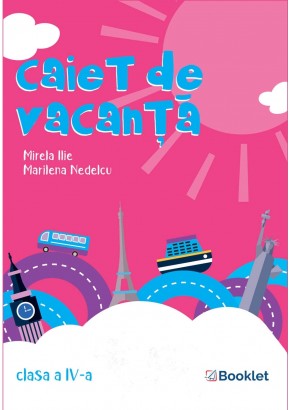 Caiet de vacanta clasa a IV-a, Mirela Ilie